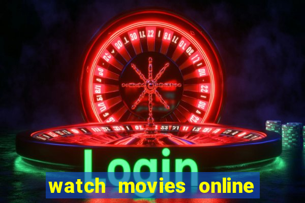 watch movies online for free